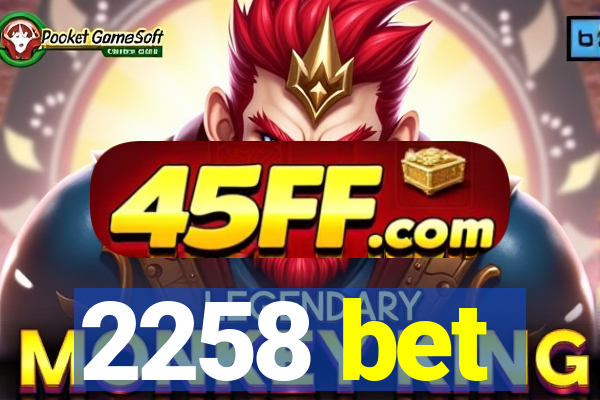 2258 bet